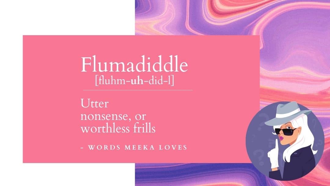 Unusual Word for Tweens-Flumadiddle